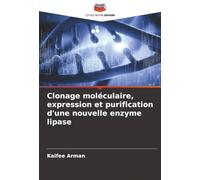 Clonage moléculaire, expression et purification d'une nouvelle enzyme lipase