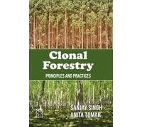 Clonal Forestry: Principles and Practices