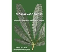 Cloning Made Simple: Professional Propagation Standards for Growers (Growing Made Simple Series)
