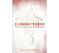 Cloning Terror: The War of Images, 9/11 to the Present