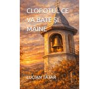 CLOPOTUL CE VA BATE ȘI MÂINE
