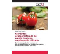 Clorpirifos, organofosforado de amplio espectro ampliamente utilizado: Curva de degradación a campo de clorpirifos en cultivo de tomate y su relación con el lavado y pelado doméstico