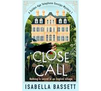 Close Call (A Golden Age Telephone Gossips Mystery)