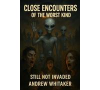 Close Encounters of the Worse Kind: Still not Invaded: 2 (The Miscommunication Chronicles)