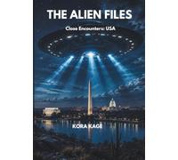 Close Encounters: USA: Documented UFO Sightings and Historic Encounters (The Alien Files)