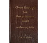 Close Enough for Government Work: 21st Anniversary Edition (Ted and Jerry)