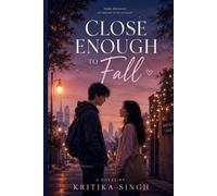 Close Enough to Fall: A Contemporary Romance About Love, Healing, and Finding Yourself