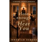 Close Enough To Hear You: A Small-Town Second Chance Romance (Small Town Stories)