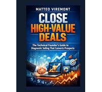 Close High-Value Deals: The Technical Founder's Guide to Diagnostic Selling That Converts Prospects