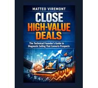 Close High-Value Deals: The Technical Founder's Guide to Diagnostic Selling That Converts Prospects