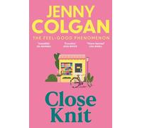 Close Knit: the brilliant new, feel-good love story about the joy of knitting, community and love!