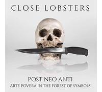 Close Lobsters - Post Neo Anti (Arte Povera In The Forest Of Symbols) (LP)