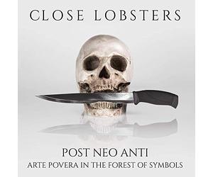 Close Lobsters - Post Neo Anti (Arte Povera In The Forest Of Symbols) (LP) [Vinilo]