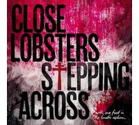 Close Lobsters - Stepping Across