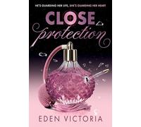 Close Protection: The thrilling #FakeDating #BodyguardRomance YA debut from BookTok Content Creator of the Year