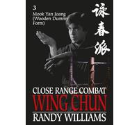 Close Range Combat Wing Chun 3 Mook Yan Joang (Wooden Dummy): Mook Yan Joang (Wooden Dummy) (Randy Williams; Close Range Combat Wing Chun)