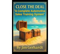 Close The Deal, Automotive Sales Training For Success