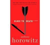 Close to Death: A Novel: 5 (Hawthorne and Horowitz Mysteries, 5)