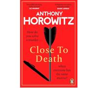 CLOSE TO DEATH HOW DO YOU SOLVE A MURDERA WHEN EVERYONE HA | Anthony Horowitz