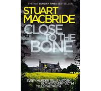 Close to the Bone: The eighth book of the No.1 Sunday Times bestselling Scottish crime thriller Logan McRae detective series: Book 8