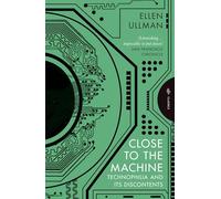 Close to the Machine: Technophilia and Its Discontents (Pushkin Press Classics)