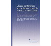 Closed conferences and shippers' councils in the U.S. liner trades: Hearings before the Subcommittee on Merchant Marine of the Committee on Merchant ... Congress, second sesson, on H.R. 11422