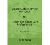 Closed Culture Review Workbook for Health and Social Care Professionals: Premium Version
