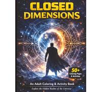 Closed Dimensions: An Adult Coloring and Activity Book: Hidden Objects, Mazes, Word Searches & Riddles for Adults (Large Print Sci-Fi Activity Book) (The Closed Dimensions Series)