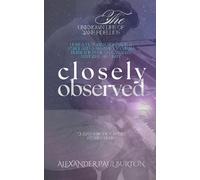 Closely Observed: How a Victorian Romance, a Corgi, and a Sesame Ice Cream Blew the Fuse on Canada's National Security (The Unknown Life of Jake Fidellius: Quantum Ethics Short Stories Series)