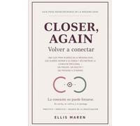 Closer, Again - Volver a conectar: Una guía para mujeres en la mediana edad, que quieren animar a su pareja y reconstruir la conexión emocional - sin presión, sin insistir y sin perderse a sí mismas.