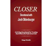 Closer Devotional with Josh Oldenburger: A 14-Day Devotional for Trusting God When Life Feels Uncertain