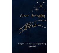 Closer Every Day Couple Journal: Ask Questions for Deeper Love and Understanding Your Partner - Men/Women/Couple
