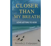 Closer Than My Breath: Love Letters to God