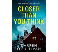 Closer Than You Think: A gripping, twisty psychological serial killer thriller from the bestselling author of The Husband!