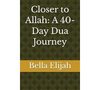 Closer to Allah: A 40-Day Dua Journey