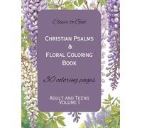 Closer to God Christian Psalms & Floral Coloring Book: 30 coloring pages Adult and Teens