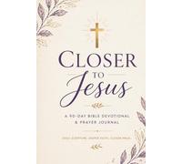 Closer to Jesus: A 90-Day Bible Devotional and Prayer Journal with Daily Scripture, SOAP Study Method, and Guided Reflections: Daily Bible Verses, ... for Women Who Want a Deeper Walk with God