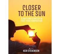 Closer to the Sun: Clarity and Strategy in First-Year Composition