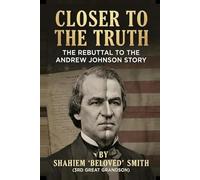 Closer to the Truth: A Rebuttal to the Andrew Johnson Story