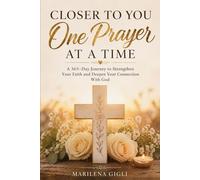 Closer To You One Prayer at a Time: Prayers for Every Season of Life
