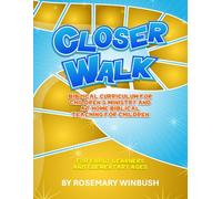 Closer Walk: Biblical Curriculum for Children's Ministry And At Home Biblical Teaching For Children