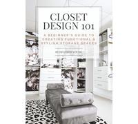 Closet Design 101: A Beginner's Guide to Creating Functional & Stylish Storage Spaces