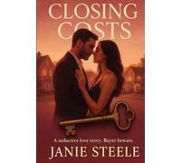 Closing Costs: Closing Costs: A Steamy Midlife Romance of Secrets, Desire, and Second Chances