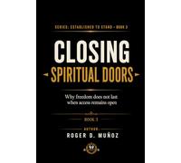 CLOSING SPIRITUAL DOORS: Why Freedom Does Not Last When Access Remains Open: 3 (Established to Stand)