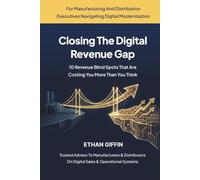 Closing The Digital Revenue Gap: 10 Revenue Blind Spots That Are Costing You More Than You Think