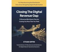 Closing The Digital Revenue Gap: 10 Revenue Blind Spots That Are Costing Your More Than You Think