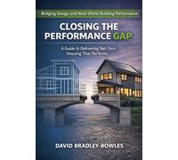 Closing the Performance Gap: A Practitioner's Guide to Delivering Low Energy Homes That Actually Perform