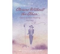 Closure Without the Other: Owning Your Healing Journey