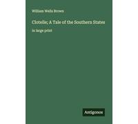Clotelle; A Tale of the Southern States: in large print