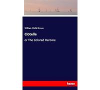 Clotelle: or The Colored Heroine